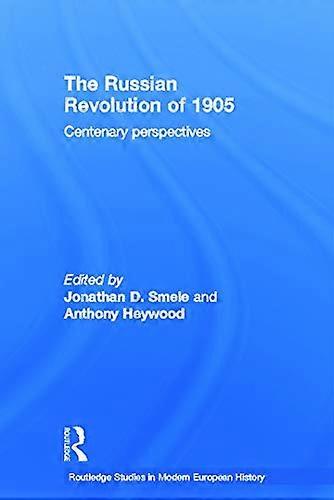 The Russian Revolution of 1905: Centenary Perspectives