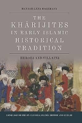 The Kharijites in Early Islamic Historical Tradition