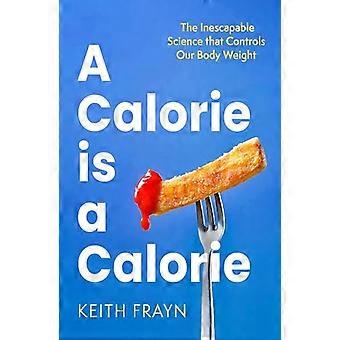 Une calorie est une calorie : la science incontournable qui contrôle notre poids corporel