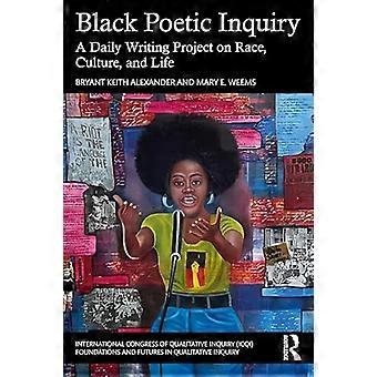 Black Poetic Inquiry : et daglig skriveprosjekt om rase, kultur og liv