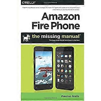 Amazon fuego teléfono: El Manual que falta (los falta manuales)