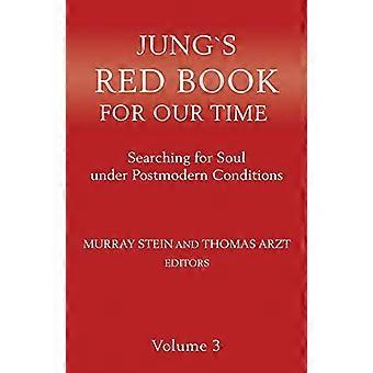 El Libro Rojo de Jung para Nuestro Tiempo: Buscando el Alma Bajo Condiciones Postmodernas Volumen 3