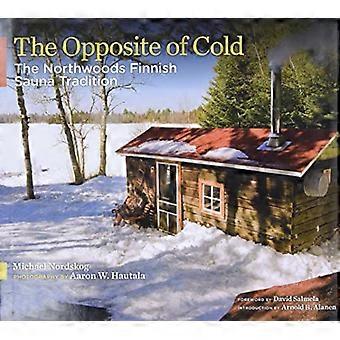 The Opposite of Cold: The Northwoods Finnish Sauna Tradition
