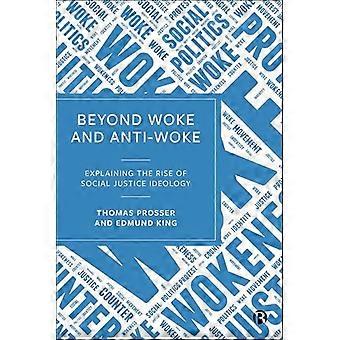 Beyond Woke and Anti Woke Explaining the Rise of Social Justice Ideology