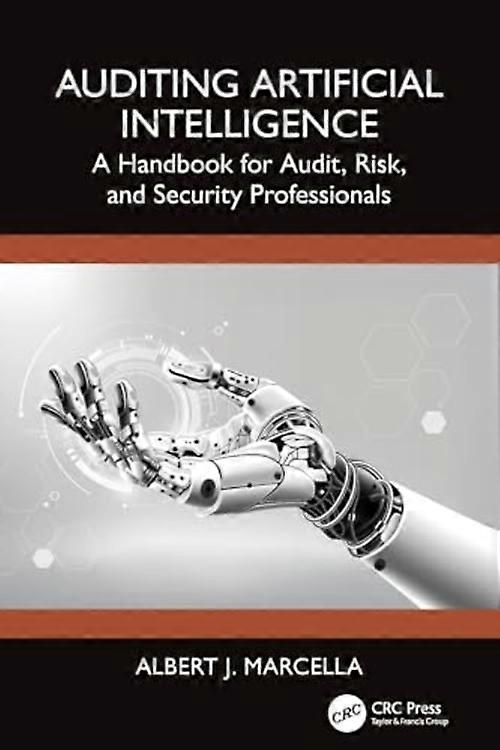 Auditing Artificial Intelligence : a Handbook for Audit, Risk and Security Professionals