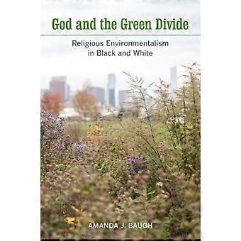 God And The Green Divide Religious Environmentalism In Black And White - Amanda J. Baugh - Paperback - en Book