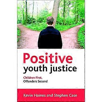 Positive Youth Justice Children First Offenders Second