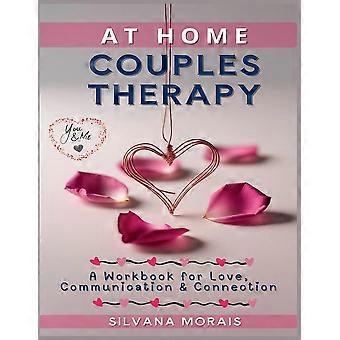 At home couples therapy a workbook for love, communication connection