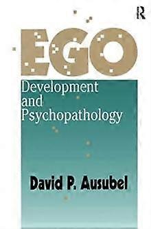 Ego Development And Psychopathology - David Ausubel