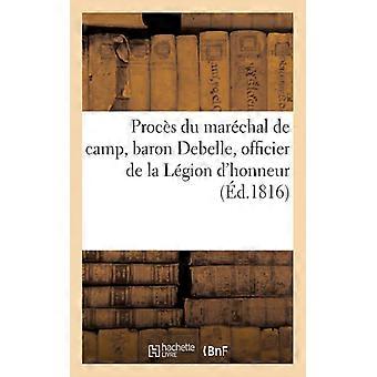 Procs Du Marchal De Camp Baron Debelle Officier De La Lgion D'honneur C - Pierre Antoine Berryer - Paperback - English Book - History