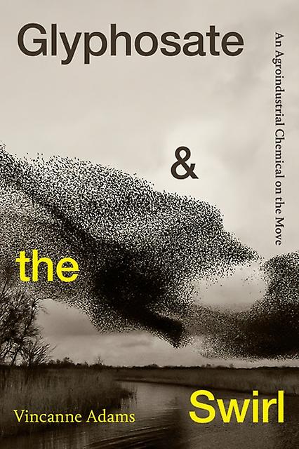 Glyphosate And The Swirl by Vincanne Adams Hardback Book