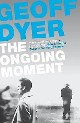Ongoing Moment - Geoff Dyer