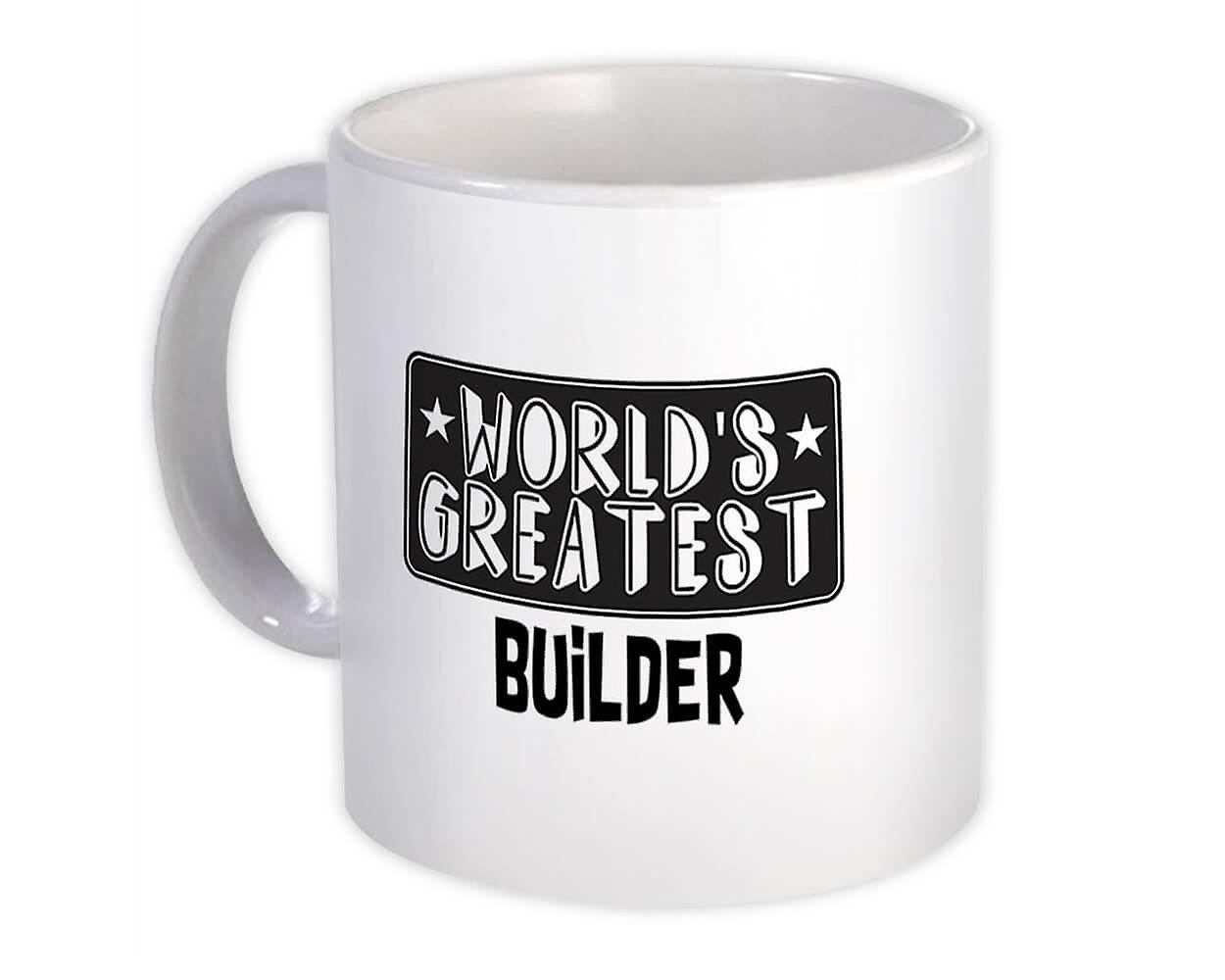 Gift Mug: World Greatest BUILDER Work
