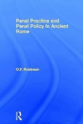 Penal Practice and Penal Policy in Ancient Rome