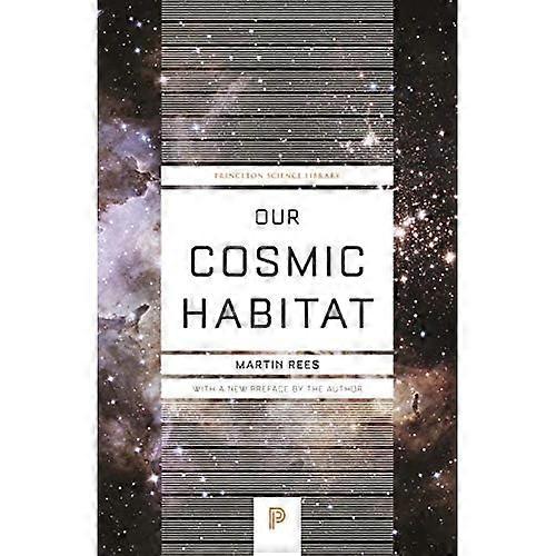 Our Cosmic Habitat (Princeton Science Library)