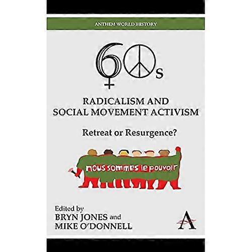 Sixties Radicalism and Social Movement Activism: Retreat or Resurgence?