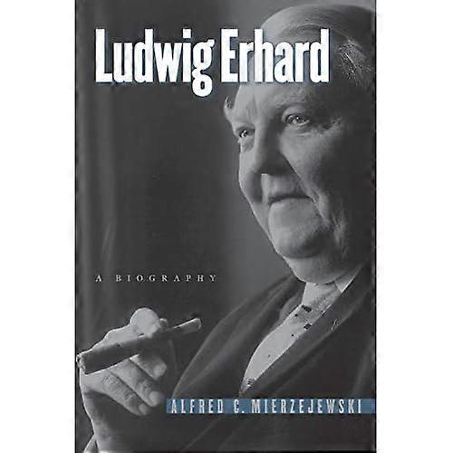Ludwig Erhard: A Biography