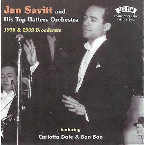 Jan Savitt and His Top Hatters Orchestra 1938 and 1939 Broadcasts CD (2013)