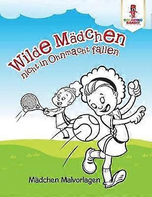 Wilde Mdchen nicht in Ohnmacht fallen Mdchen Malvorlagen