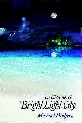 Bright Light City an Elvis novel