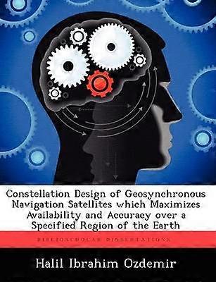 Constellation Design of Geosynchronous Navigation Satellites Which Maximizes Availability and Accuracy Over a Specified Region of the Earth