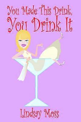 You Made This Drink You Drink It
