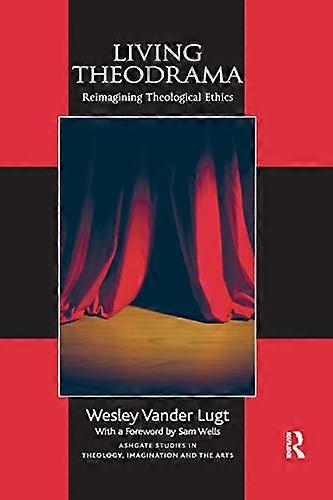 Living Theodrama: Reimagining Theological Ethics