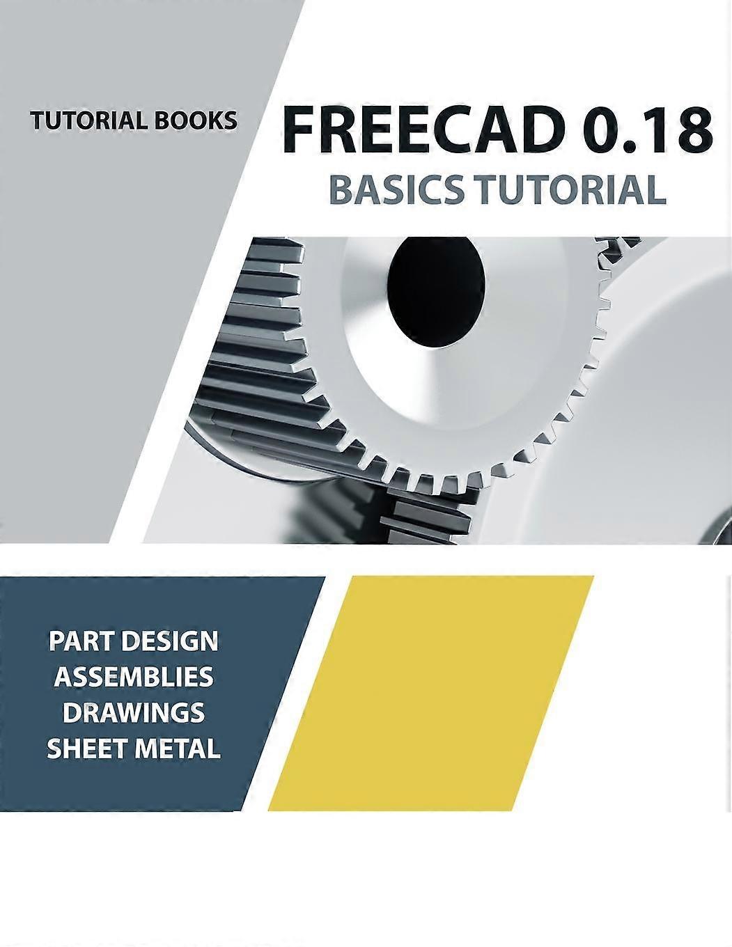 Freecad 0.18 Basics Tutorial by Tutorial Books Paperback