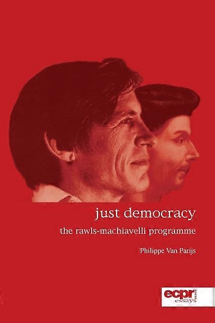 Just Democracy The Rawls-machiavelli Programme - Philippe Van Parijs