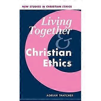 Living Together And Christian Ethics - Adrian Thatcher - Hardcover - en Book