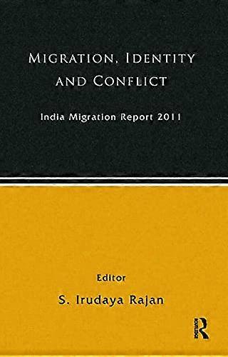 India Migration Report 2011: Migration Identity and Conflict