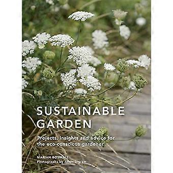 Sustainable Garden Projects insights and advice for the eco conscious gardener Volume 4
