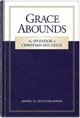 Grace Abounds by Daniel Deutschlander Hardback Book