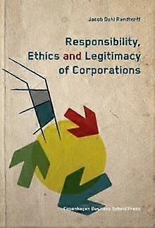 Responsibility Ethics  Legitimacy Of Corporations by Jacob Dahl Rendtorff Paperback