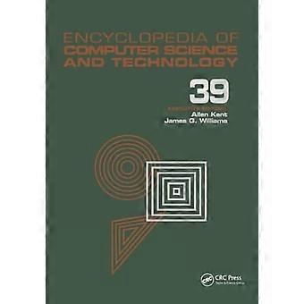 Encyclopedia of Computer Science and Technology: Volume 39 - Supplement 24 - Entity Identification to Virtual Reality in Driving Simulation (Computer 