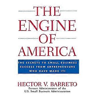 Il motore dell'America: I segreti per il successo di piccole imprese da imprenditori che ne hanno fatto!