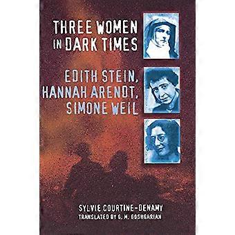 Tres mujeres en tiempos oscuros: Edith Stein, Hannah Arendt, Simone Weil