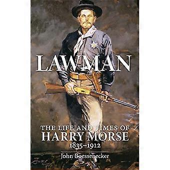 Lawman: Life and Times of Harry Morse, 1835-1912, de