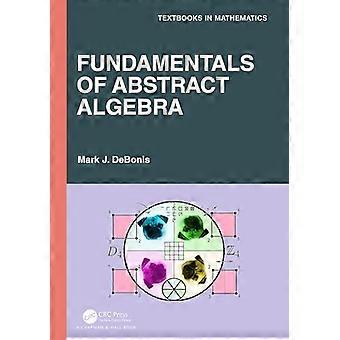 Fundamentals of Abstract Algebra (Textbooks in Mathematics)