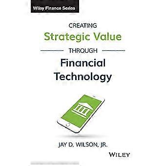Strategische waarde creëren door middel van financiële technologie - Wiley Finance