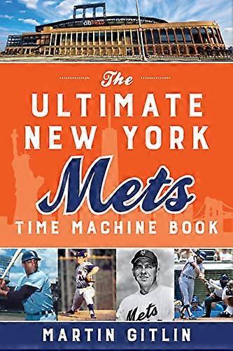 The Ultimate New York Mets Time Machine Book