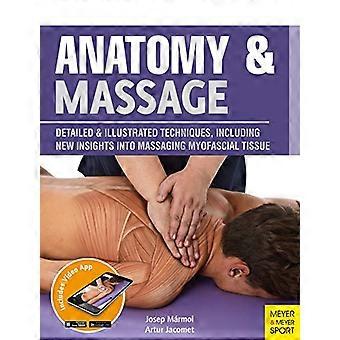 Anatomie & Massage: Detaillierte und illustrierte Techniken, einschließlich neuer Erkenntnisse zur Massage des myofaszialen Gewebes: