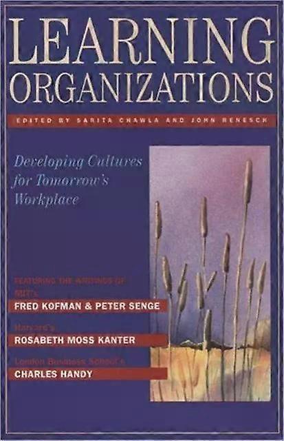 Learning Organizations Developing Cultures For Tomorrow's Workplace - John Renesch