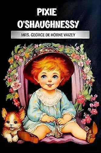 Pixie O'shaughnessy - Mrs. George de Horne Vaizey