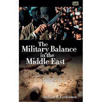 The Military Balance In The Middle East - Anthony H. Cordesman - Hardcover - English Book - History