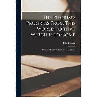 The Pilgrim's Progress From This World To That Which Is To Come Microform Delive - John 1628-1688 Bunyan - Paperback - en Book