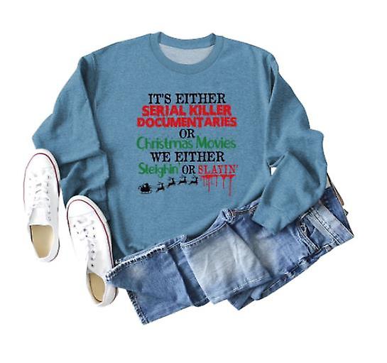 Autumn And Winter Sweatshirt Ladies New Christmas Loose Long Sleeve Ladies Fashion It's Either Serial Killer Letter Print Casual Round Neck Top