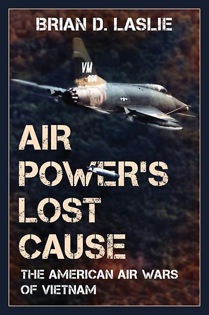 Air Powers Lost Cause by Brian D. Laslie Paperback Book