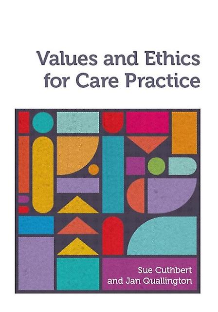 Values And Ethics For Care Practice by Jan University of Worcester Quallington Paperback Book