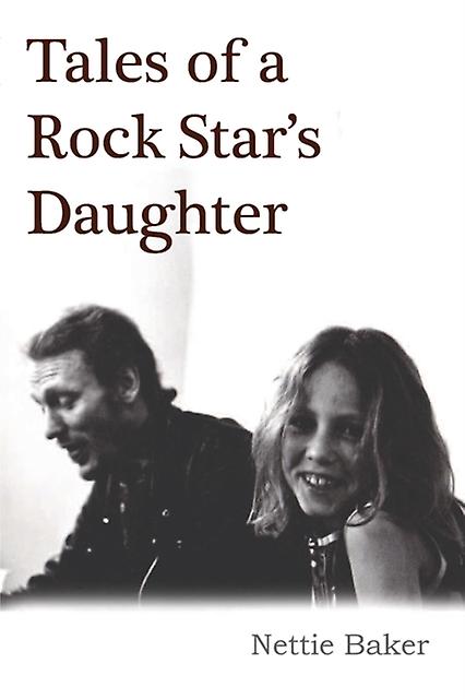 Tales Of A Rock Stars Daughter by Nettie Baker Paperback Book